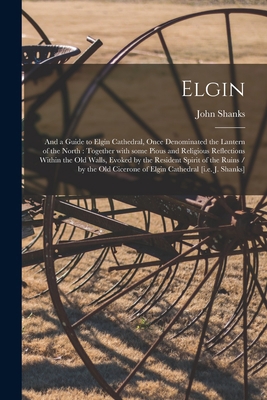 Elgin: and a Guide to Elgin Cathedral, Once Den... 1014187397 Book Cover