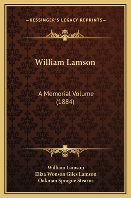 William Lamson: A Memorial Volume (1884) 1169311415 Book Cover