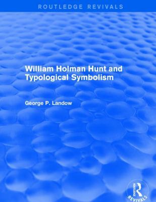 William Holman Hunt and Typological Symbolism (... 113884280X Book Cover