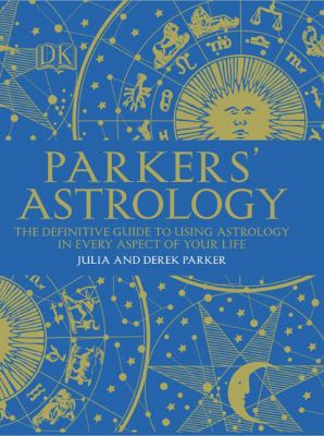 Parkers' Astrology: The Essential Guide to Usin... 0756658500 Book Cover