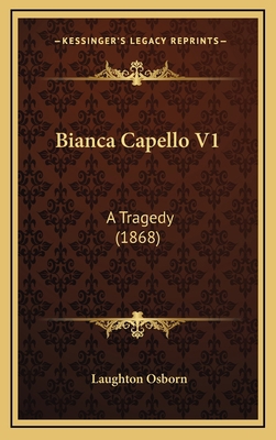Bianca Capello V1: A Tragedy (1868) 1165356562 Book Cover