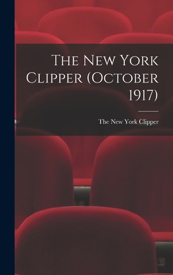The New York Clipper (October 1917) 1013620216 Book Cover