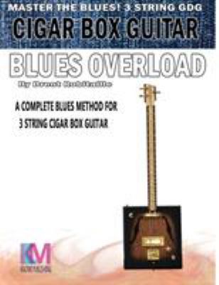Cigar Box Guitar - Blues Overload: Complete Blu... 0995986029 Book Cover