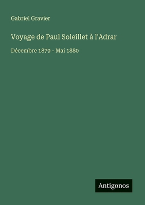 Voyage de Paul Soleillet à l'Adrar: Décembre 18... [French] 3388787042 Book Cover