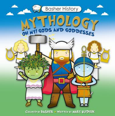 Mythology: Oh My! Gods and Goddesses [With Poster] 0753471728 Book Cover