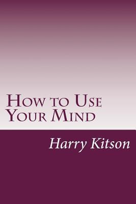 How to Use Your Mind 1500835102 Book Cover