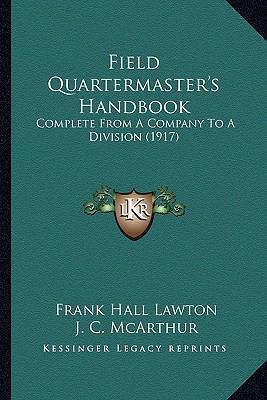 Field Quartermaster's Handbook: Complete from a... 1164644963 Book Cover