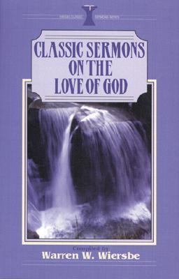 Classic Sermons/Love of God 0825440831 Book Cover