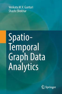 Spatio-Temporal Graph Data Analytics 3319884867 Book Cover