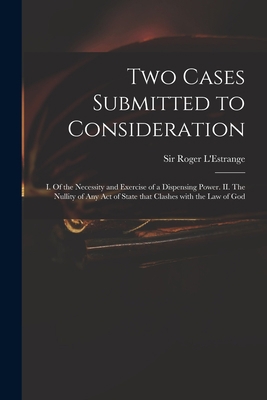 Two Cases Submitted to Consideration: I. Of the... 1014048036 Book Cover