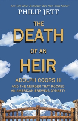 The Death of an Heir: Adolph Coors III and the ... B0FRB1JS16 Book Cover