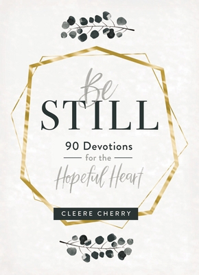 Be Still - 90 Devotions for the Hopeful Heart 168408623X Book Cover