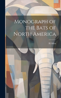 Monograph of the Bats of North America 1020376643 Book Cover