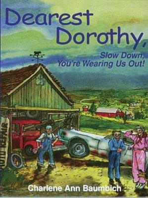 Dearest Dorothy, Slow Down, You're Wearing Us Out! [Large Print] 0786255595 Book Cover