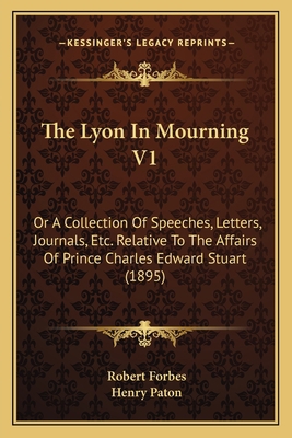 The Lyon In Mourning V1: Or A Collection Of Spe... 1165807912 Book Cover