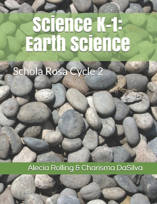 Science K-1: Earth Science: Schola Rosa Cycle 2 B08DSYPHC1 Book Cover