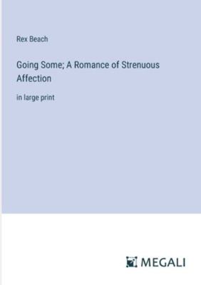Going Some; A Romance of Strenuous Affection: i... 3387053681 Book Cover