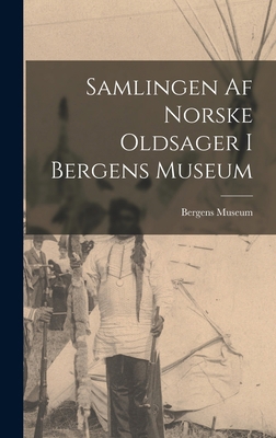 Samlingen Af Norske Oldsager I Bergens Museum [Norwegian] B0BQRRCCJK Book Cover