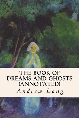 The Book of Dreams and Ghosts (annotated) 1519250444 Book Cover