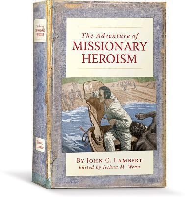 The Adventure of Missionary Heroism 1934554820 Book Cover