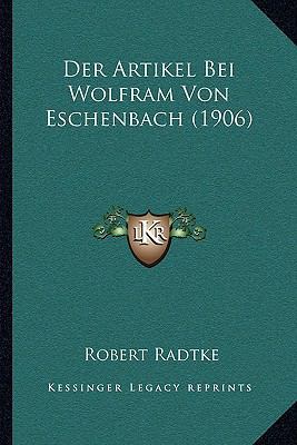 Der Artikel Bei Wolfram Von Eschenbach (1906) [German] 1167441052 Book Cover