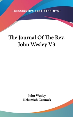 The Journal Of The Rev. John Wesley V3 0548136556 Book Cover