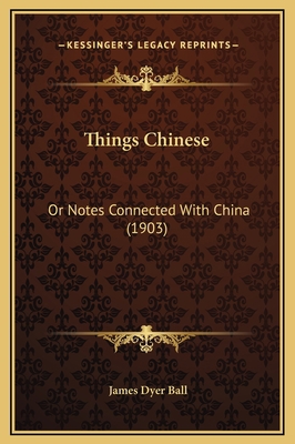 Things Chinese: Or Notes Connected With China (... 1169379257 Book Cover