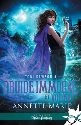 Druide immoral et Vodka: Tori Dawson, T6 [French] B0BZV1JK8V Book Cover
