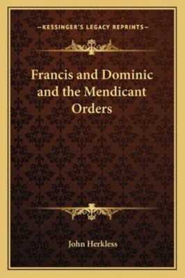 Francis and Dominic and the Mendicant Orders 1162920130 Book Cover