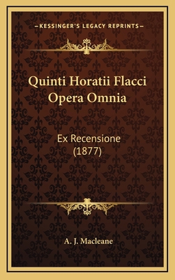 Quinti Horatii Flacci Opera Omnia: Ex Recension... [Latin] 1168548799 Book Cover