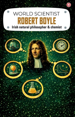 World Scientist: Robert Boyle 9363215199 Book Cover