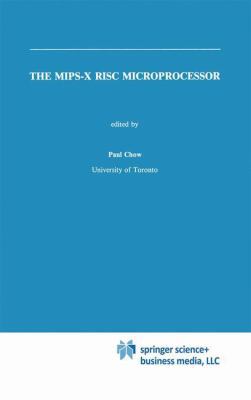 The Mips-X RISC Microprocessor 0792390458 Book Cover