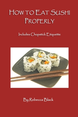 How to Eat Sushi Properly: Includes Chopstick E... 1079569162 Book Cover