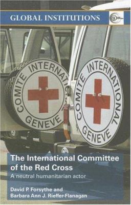 The International Committee of the Red Cross: A... 0415341515 Book Cover