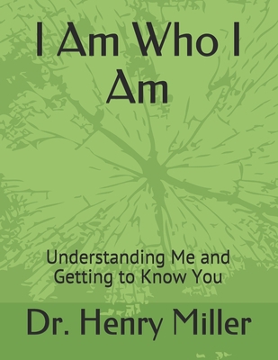 I Am Who I Am: Understanding Me and Getting to ... B0915Q8VQ8 Book Cover