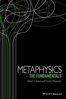 Metaphysics: The Fundamentals 1405195746 Book Cover