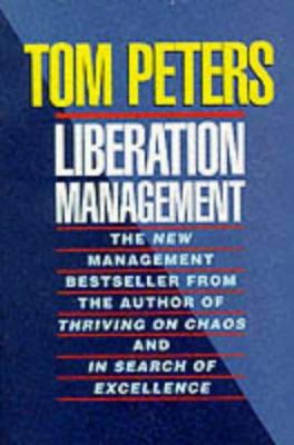 Liberation Management: Necessary Disorganizatio... B002A7P7EK Book Cover