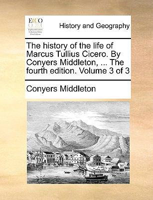 The History of the Life of Marcus Tullius Cicer... 1140953044 Book Cover