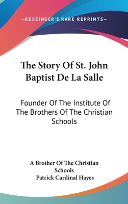 The Story Of St. John Baptist De La Salle: Foun... 1436712009 Book Cover