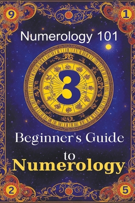 Numerology 101 Beginner's Guide to Numerology B0CSR4LDGW Book Cover