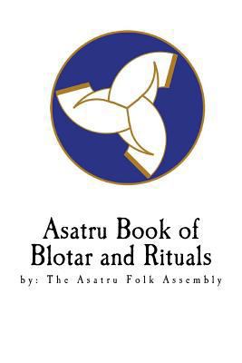 Asatru Book of Blotar and Rituals: by the Asatr... 1466312653 Book Cover