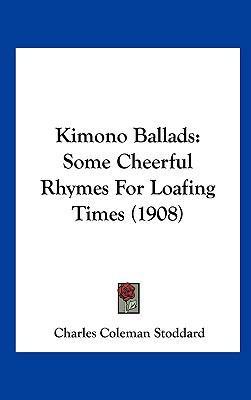 Kimono Ballads: Some Cheerful Rhymes for Loafin... 1161889671 Book Cover