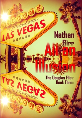 All an Illusion - The Douglas Files: Book Three 0996769102 Book Cover