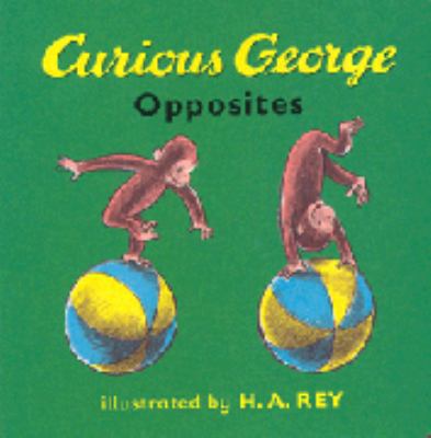 Curious George: Opposites (Curious George) 1844288536 Book Cover