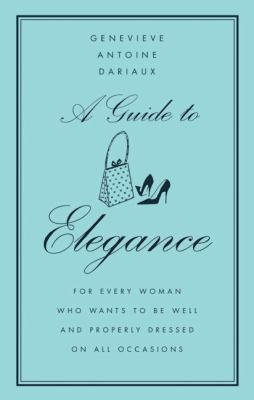 A Guide to Elegance: For Every Woman Who Wants ... B0981MT216 Book Cover