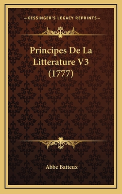 Principes De La Litterature V3 (1777) [French] 1167123263 Book Cover