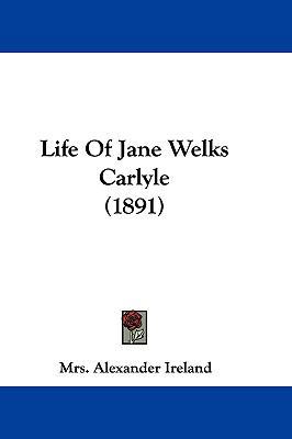 Life of Jane Welks Carlyle (1891) 1104819155 Book Cover