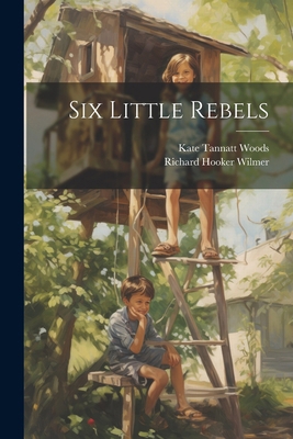 Six Little Rebels 1022747304 Book Cover