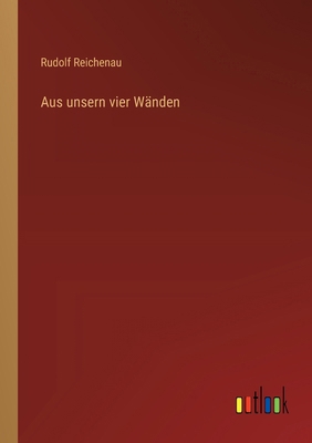 Aus unsern vier Wänden [German] 336852500X Book Cover