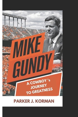 Mike Gundy: A Cowboy's Journey to Greatness B0DQ8P544K Book Cover